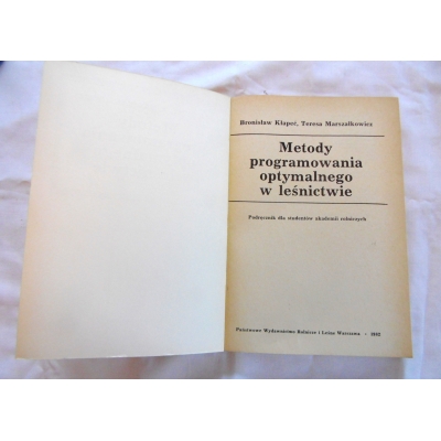 Kłapeć B. METODY PROGRAMOWANIA OPTYMALNEGO W LEŚNICTWIE