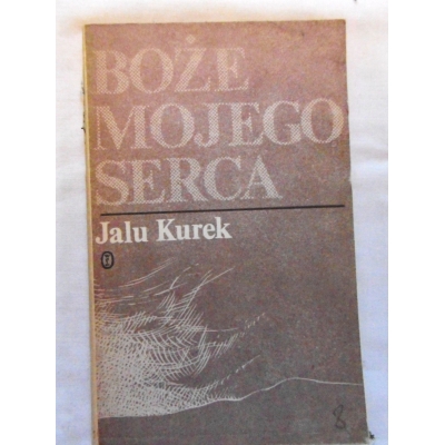 Kurek J.  BOŻE MOJEGO SERCA