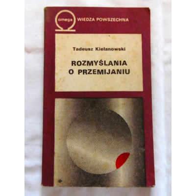 Kielanowski T. ROZMYŚLANIA O PRZEMIJANIU