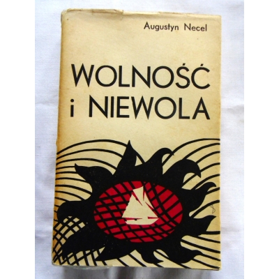 Necel A. WOLNOŚĆ I NIEWOLA