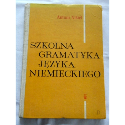 Nikiel A.  SZKOLNA GRAMATYKA JĘZYKA NIEMIECKIEGO