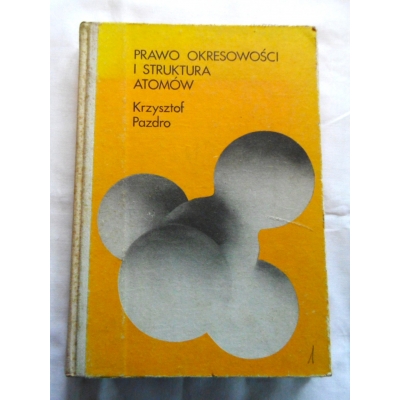 Pazdro k. PRAWO OKRESOWOŚCI I STRUKTURA ATOMÓW