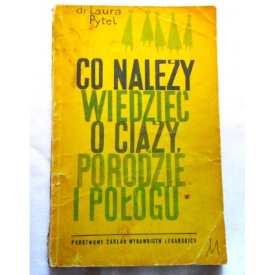 Pytel L. CO NALEŻY WIEDZIEĆ O CIĄŻY,PORODZIE I POŁOGU