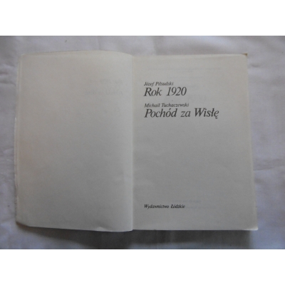 Piłsudsk J. ROK 1920*   Tuchaczewsk M.  POCHÓD ZA WISŁĘ