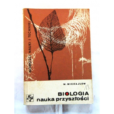 Michajłow W. BIOLOGIA nauka przyszłości