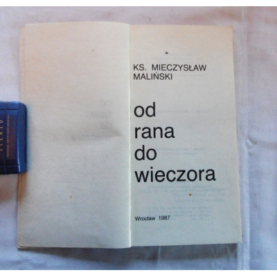 Maliński M. Ks  OD RANA DO WIECZORA