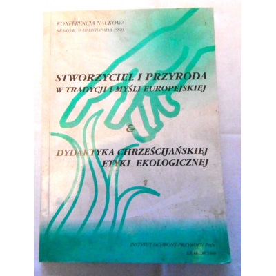 Pr. zb.  STWORZYCIEL I PRZYRODA  W TRADYCJI I MYŚLI EUROPEJSKIEJ  & DYDAKTYKA ...
