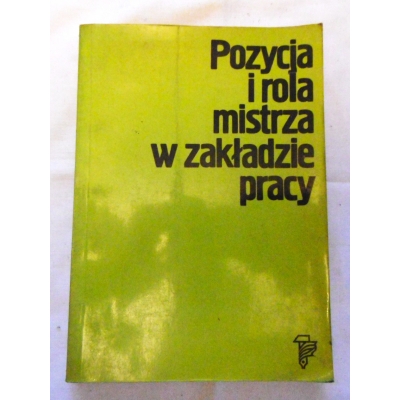 Pr. zb.  POZYCJA I  ROLA MISTRZA W ZAKŁADZIE PRACY