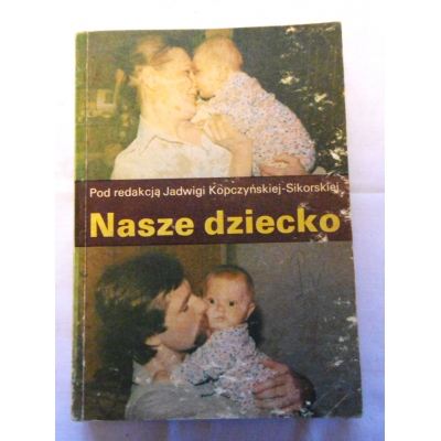 Pr. zb.  NASZE DZIECKO  Pierwsze trzy lata życia  Rady dla rodziców