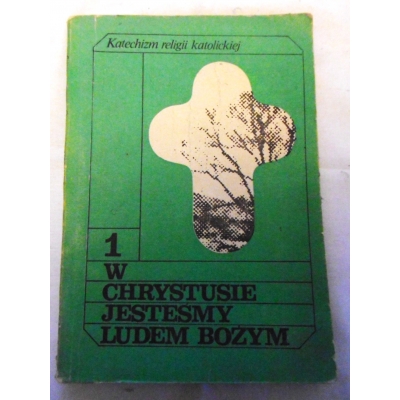 Pr. zb.  W CHRYSTUSIE JESTEŚMY LUDEM BOŻYM   Katechizm Religii Katolickiej   Cz. 1