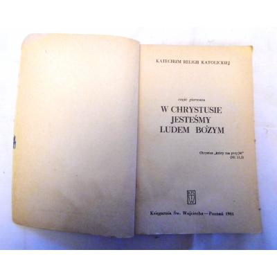 Pr. zb.  W CHRYSTUSIE JESTEŚMY LUDEM BOŻYM   Katechizm Religii Katolickiej   Cz. 1