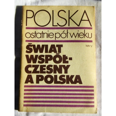 Pr. zb.  ŚWIAT WSPÓLCZESNY A POLSKA  Ostatnie pół wieku