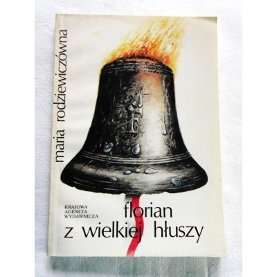 Rodziewiczwna M.  FLORIAN Z WIELKIEJ HŁUSZY