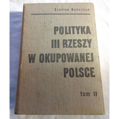 Madajczyk C.POLITYKA III RZESZY W OKUPOWANEJ W POLSCE  Tom II