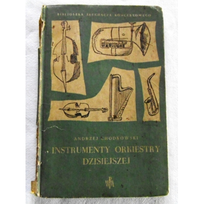 Chodkowski A.  INSTRUMENTY ORKIESTRY DZISIEJSZEJ