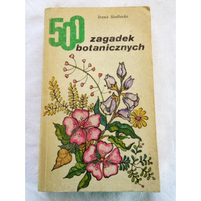 Siedlecka I. 500 ZAGADEK BOTANICZNYCH