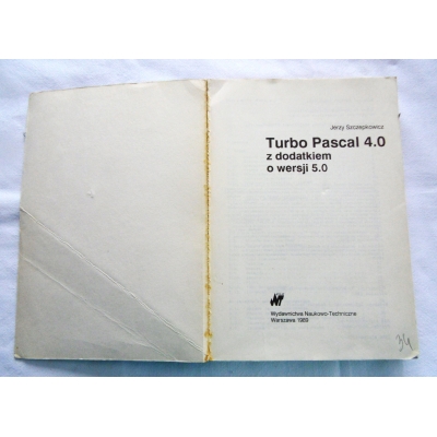 Szczepkowicz J. TURBO PASCAL 4.0  Z DODATKIEM  O WERSJI  5.0