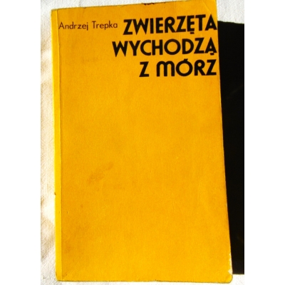 Trepka A. ZWIERZĘTA WYCHODZĄ Z MÓRZ