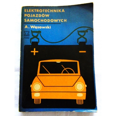 Wąsowski A. ELEKTROTECHNIKA POJAZDÓW  SAMOCHODOWYCH