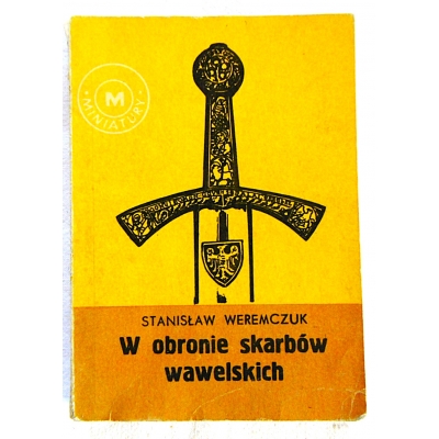 Weremczuk S. W OBRONIE SKARBÓW WAWELSKICH