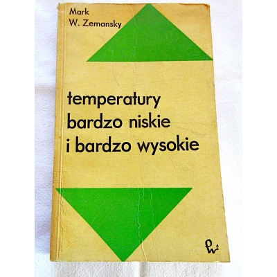 Zemansky M.W. TEMPERATURY BARDZO NISKIE I  BARDZO WYSOKIE