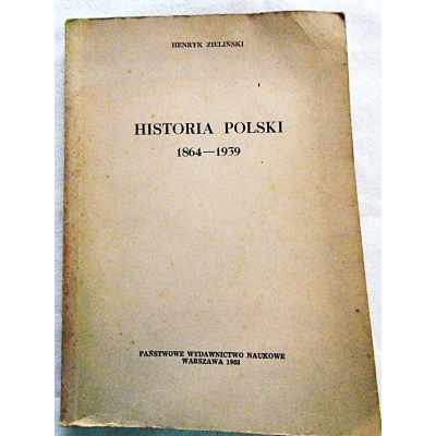 Zieliński H. HISTORIA POLSKI 1864--1939