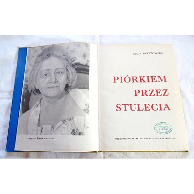 Berezowska  M.  PIÓRKIEM PRZEZ STULECIA