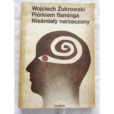 Żukrowski W. PIÓRKIEM FLAMINGA * NIEŚMIAŁY NARZECZONY