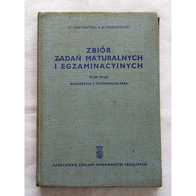 Kartasiński St. ZBIÓR ZADAŃ MATURALNYCH I EGZAMINACYJNYCH Cz II